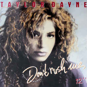 Taylor Dayne
 - Don't Rush Me
