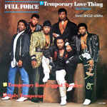 Full Force
 - Temporary Love Thing
