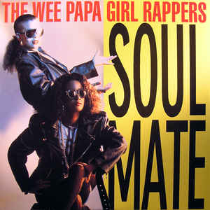 Wee Papa Girl Rappers
 - Soulmate / We Know It

