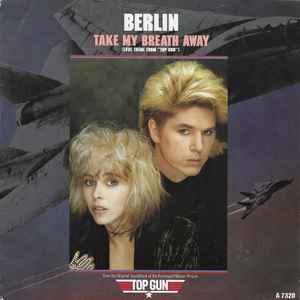 Berlin
 - Take My Breath Away (Love Theme From Top Gun)
