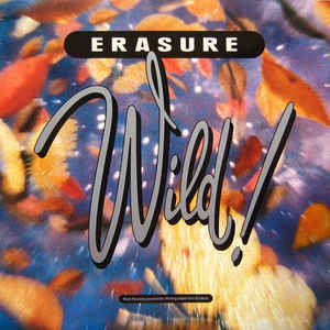 Erasure
 - Wild!
